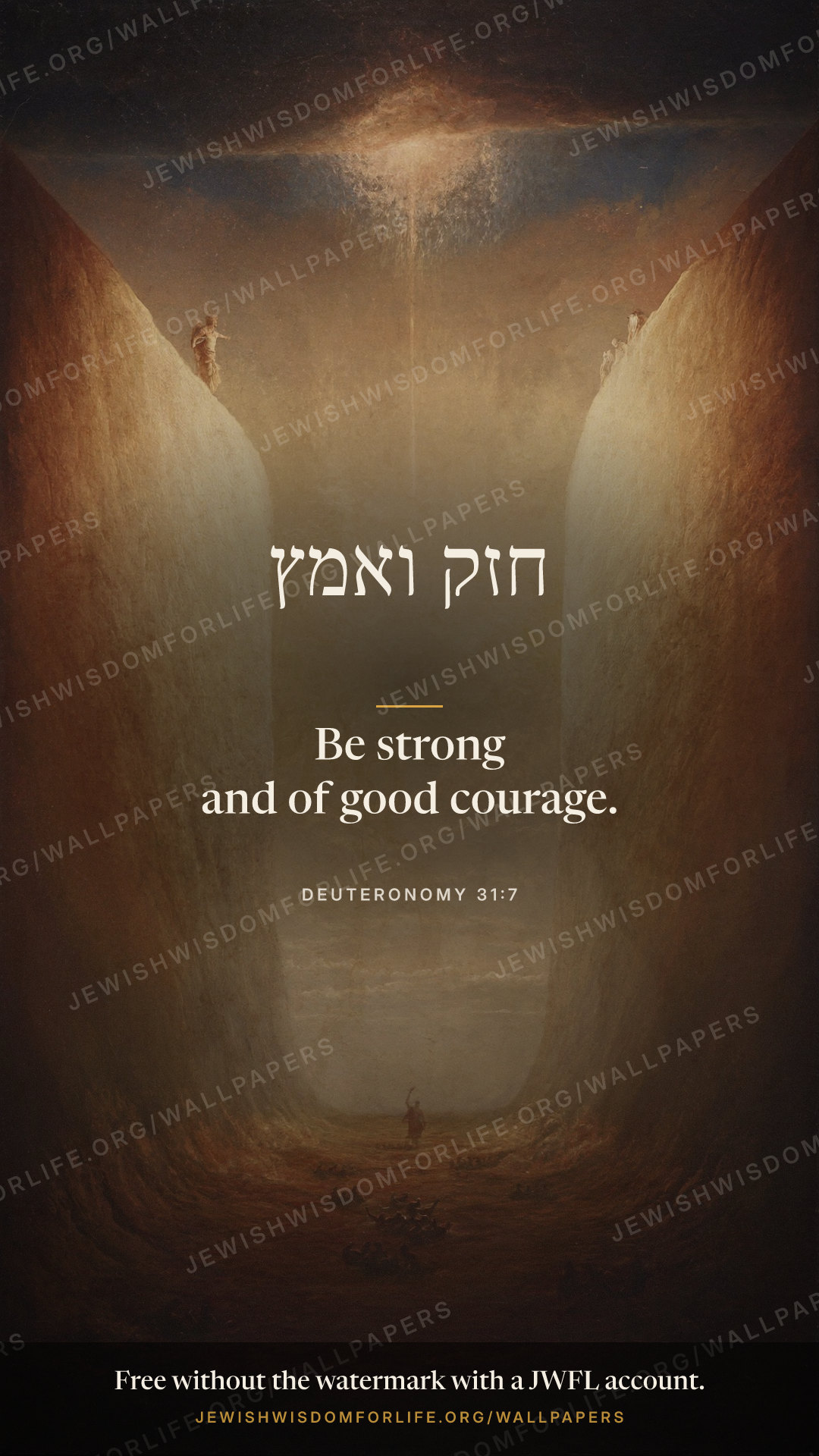 Be strong and of good courage. (Deuteronomy 31:7)