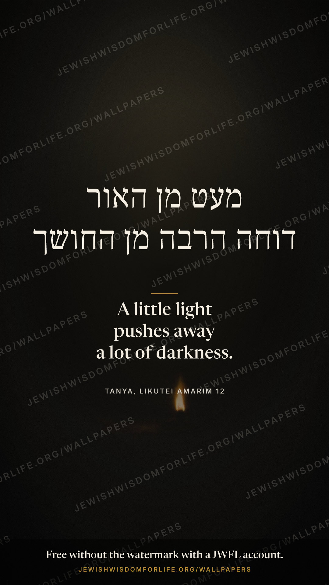 A little light pushes away a lot of darkness. (Tanya, Likutei Amarim 12)