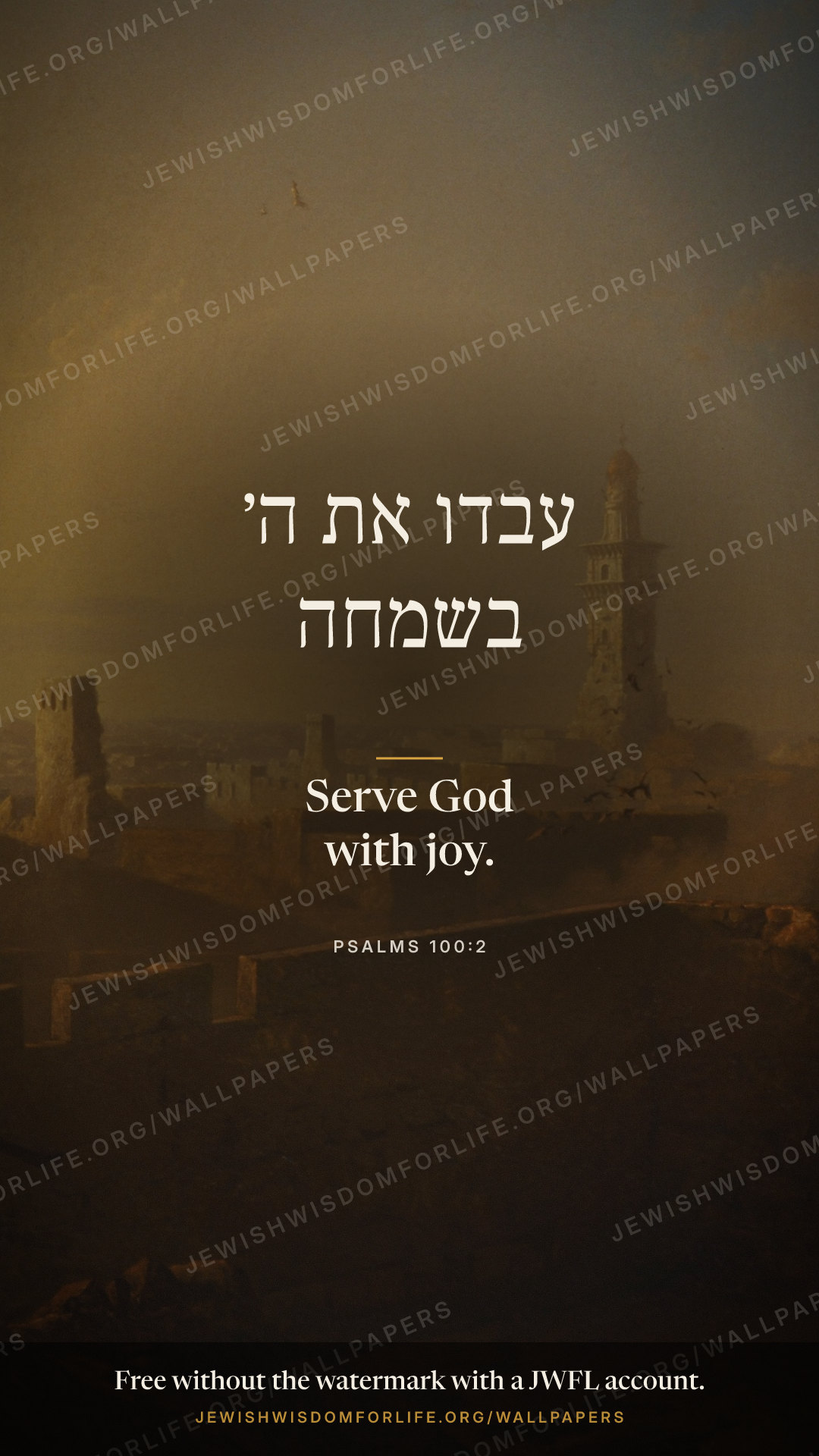 Serve God with joy. (Psalms 100:2)